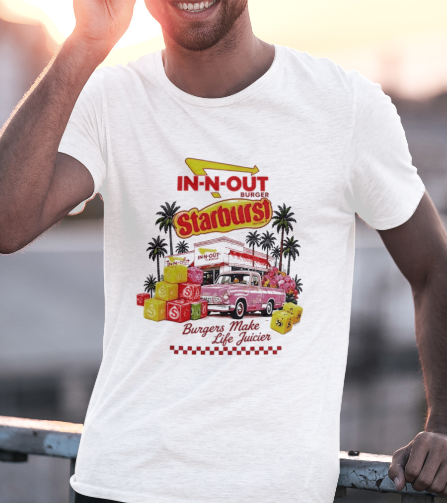 In N Out Burger Starburst Collaboration Burgers Make Life Juicier T-Shirt