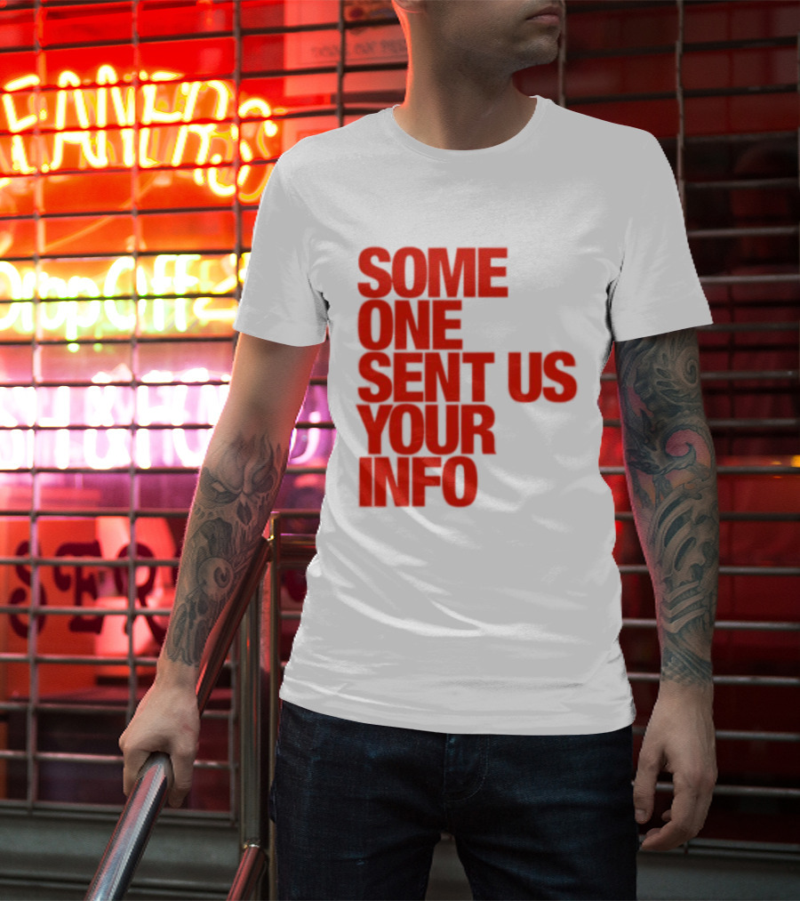 Some One Sent Us Your Info Red T-Shirt