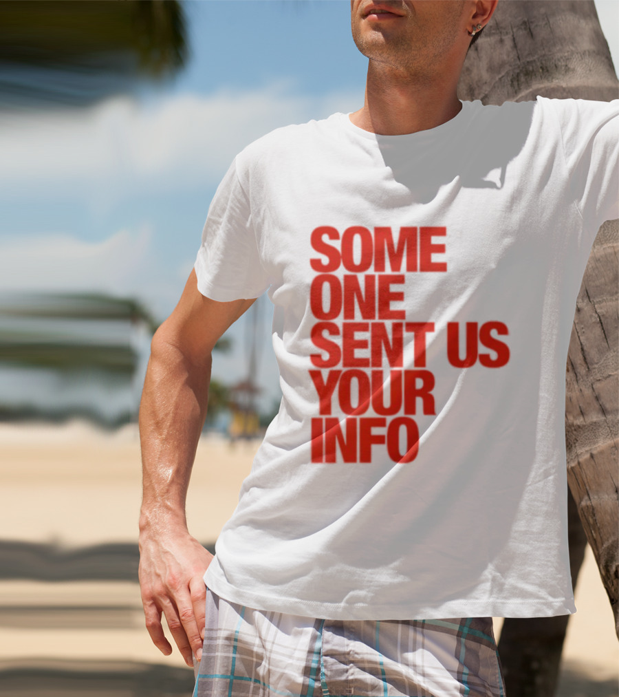 Some One Sent Us Your Info Red T-Shirt