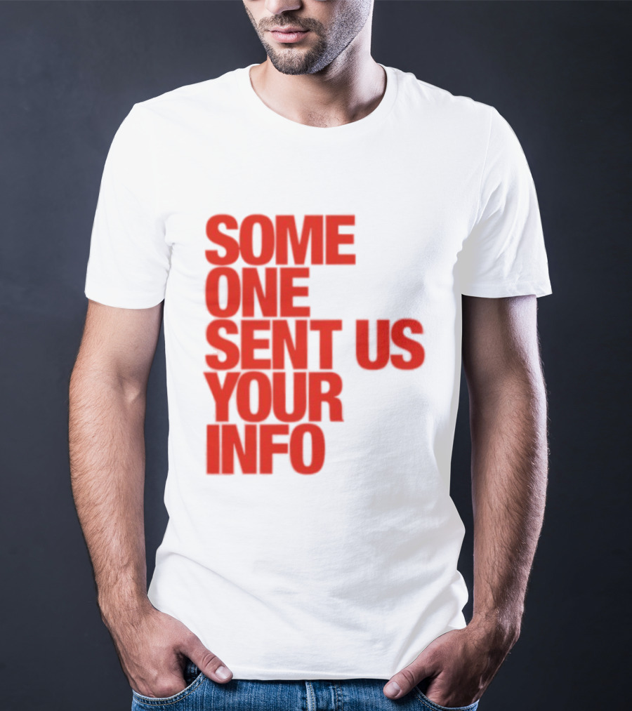 Some One Sent Us Your Info Red T-Shirt