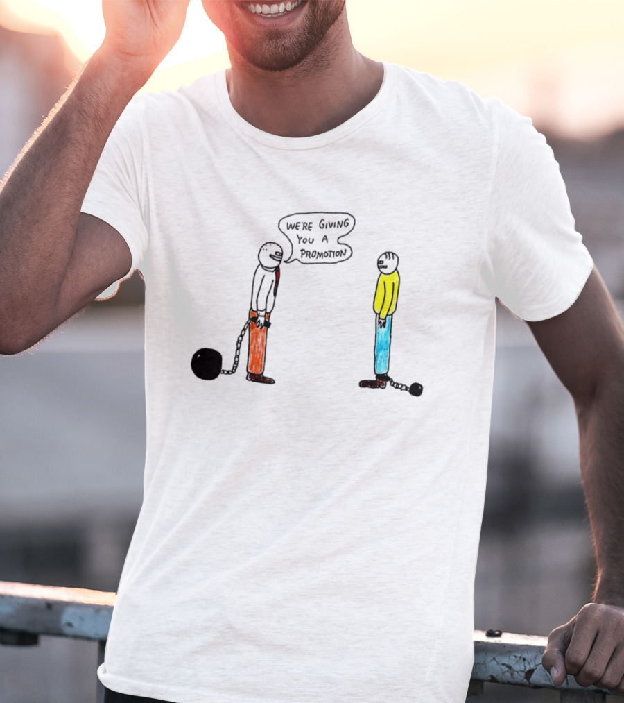 We're Giving You A Promotion Comic Scene With Characters And Chains T-Shirt