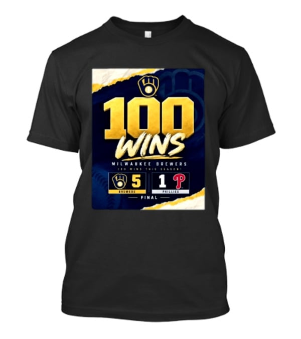 Milwaukee Brewers 100 Wins This Season 2026 Brewers 5 Phillies 1 Final T-Shirt