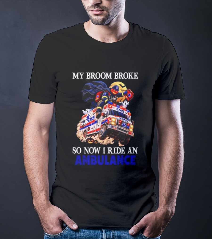 My Broom Broke EMS Ambulance Rider Halloween EMT Humor T-Shirt