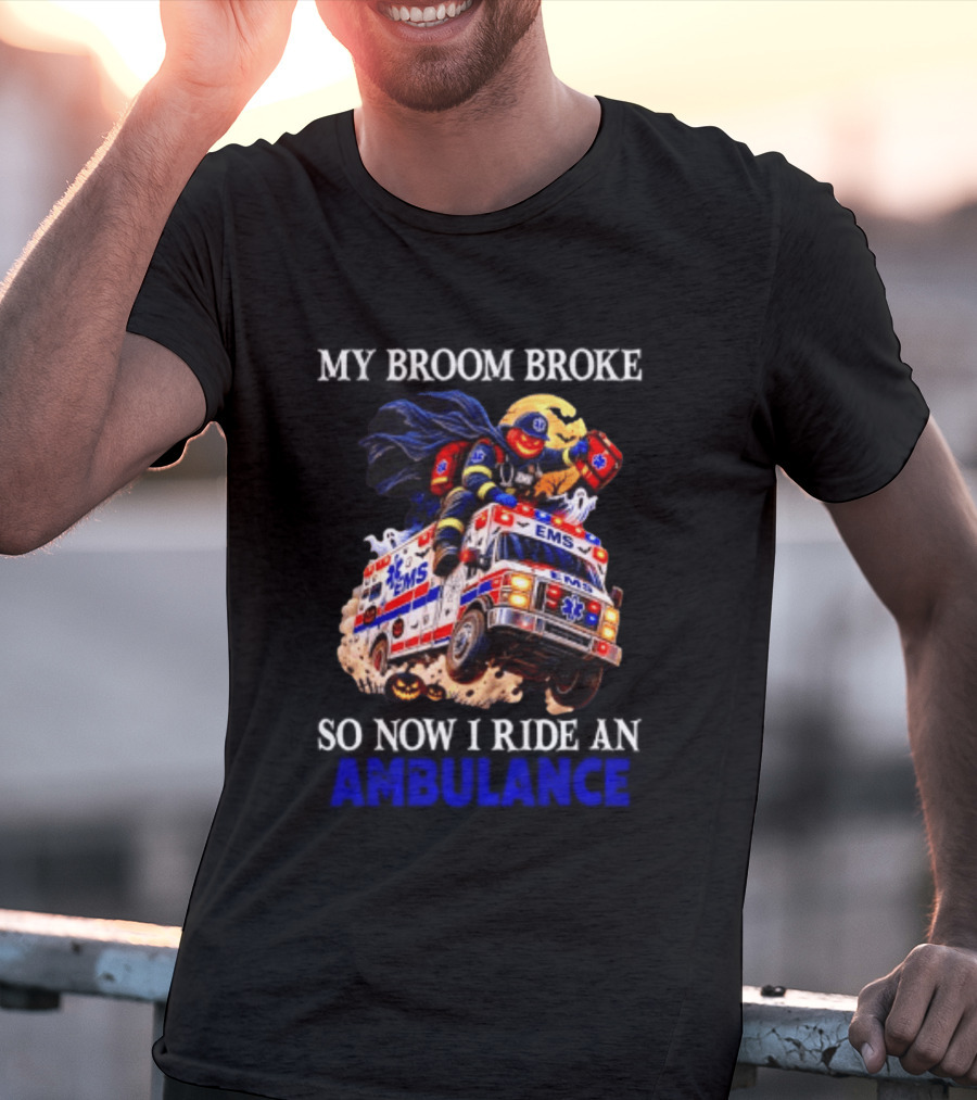 My Broom Broke EMS Ambulance Rider Halloween EMT Humor T-Shirt