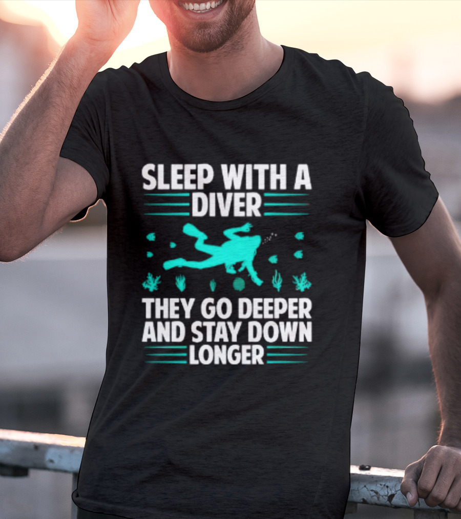 Sleep With A Diver They Go Deeper And Stay Down Longer Snorkeling Iconic Fun Tagline T-Shirt