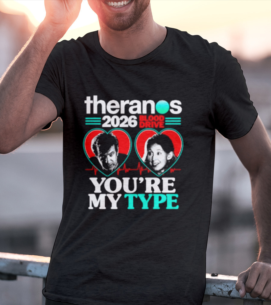Theranos 2026 Blood Drive You're My Type T-Shirt