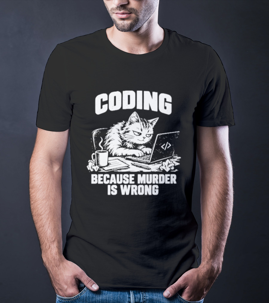 Cat Coding Humor Because Murder Is Wrong Coffee Laptop Fun T-Shirt