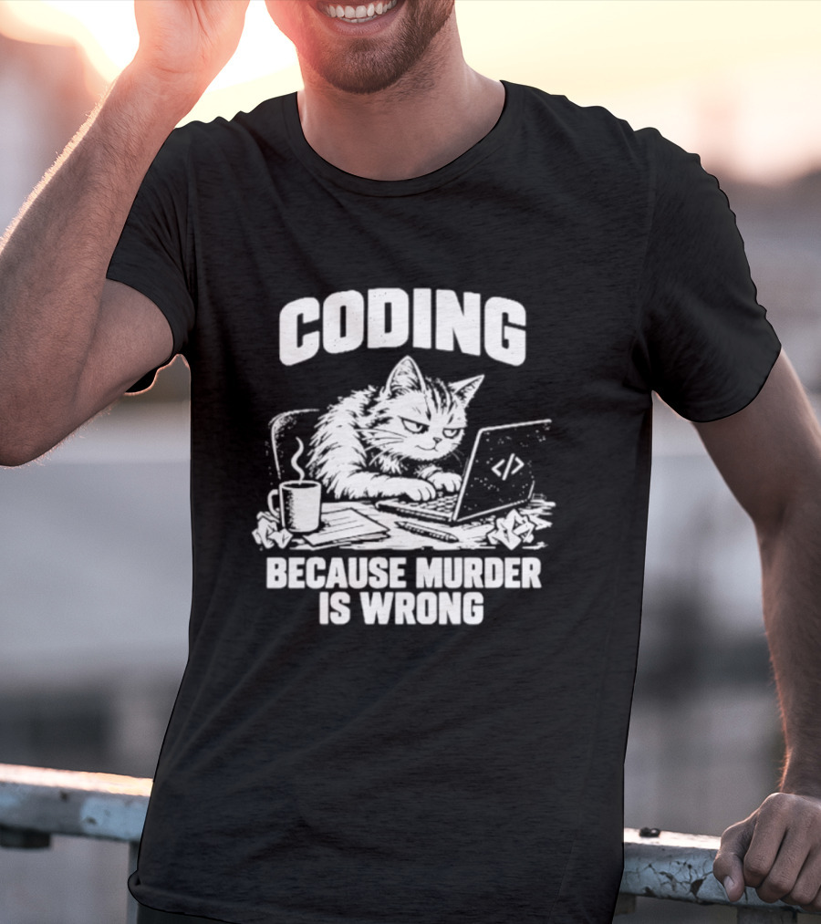 Cat Coding Humor Because Murder Is Wrong Coffee Laptop Fun T-Shirt