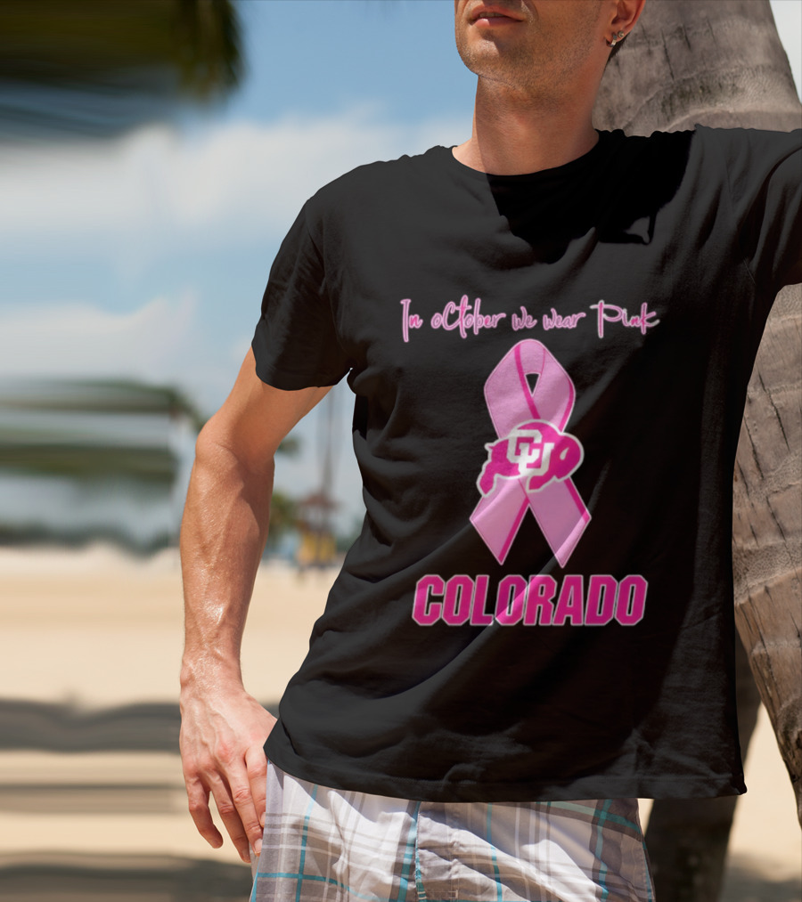 Colorado Buffaloes Pink Ribbon October Breast Cancer Awareness In October We Wear Pink T-Shirt