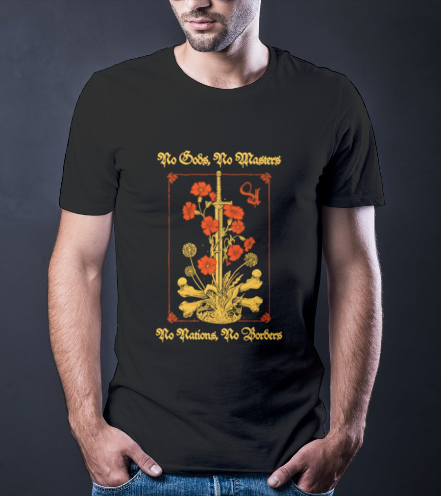 No Gods No Masters No Nations No Borders Sword And Flower T-Shirt