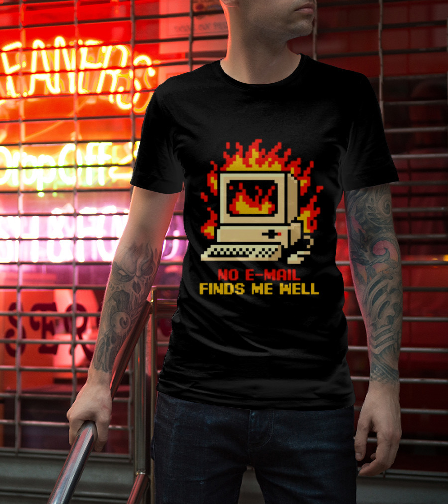 Computer Caught Fire No Email Finds Me Well Pixel T-Shirt