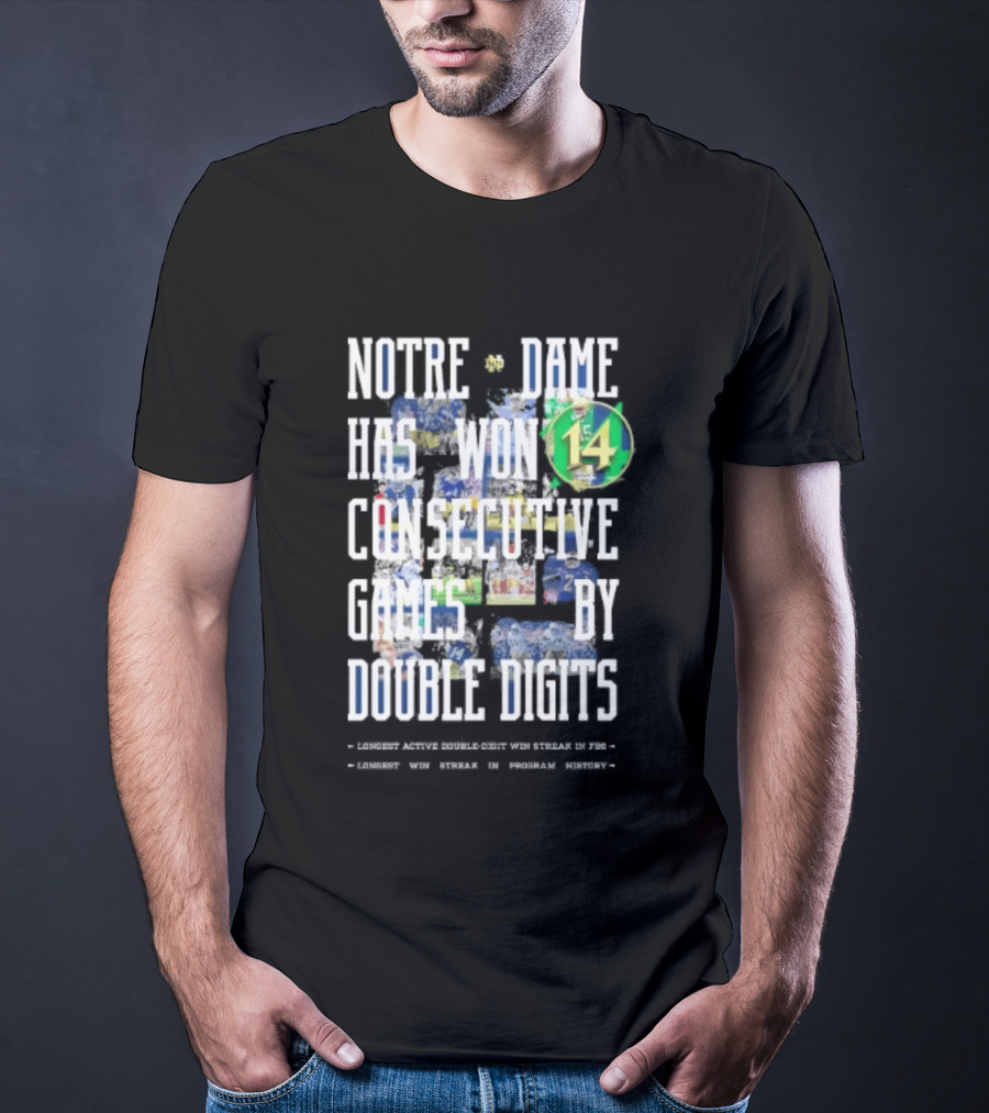 Notre Dame Fighting Irish Has Won 14 Consecutive Games By Double Digits T-Shirt