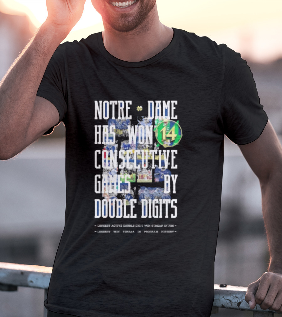 Notre Dame Fighting Irish Has Won 14 Consecutive Games By Double Digits T-Shirt
