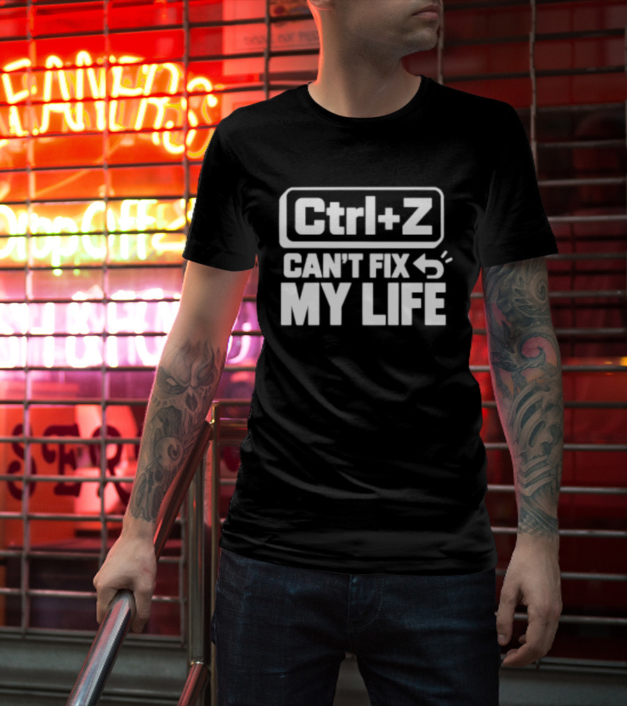 Ctrl Z Can't Fix My Life Computer Humor T-Shirt