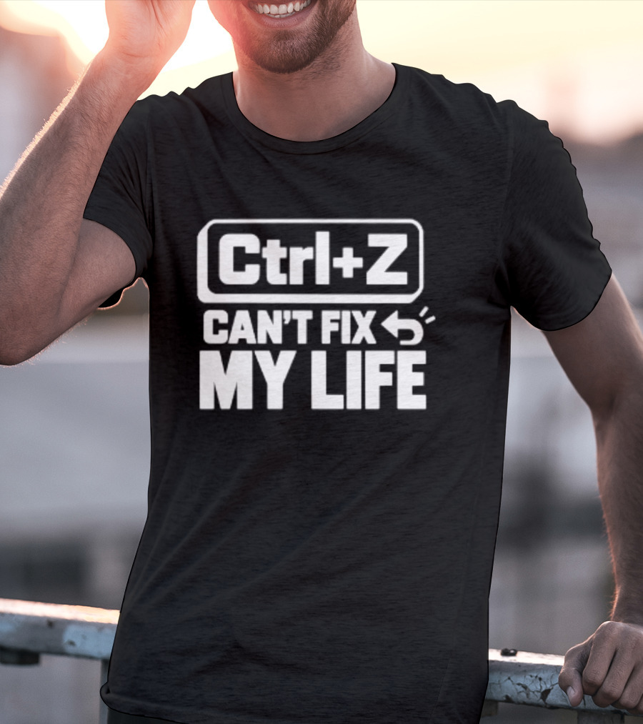 Ctrl Z Can't Fix My Life Computer Humor T-Shirt