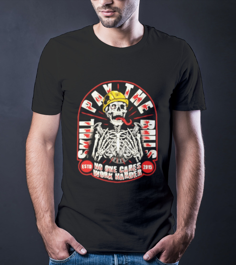 Skeleton Skill Pays The Bills No One Cares Work Harder Estd 2015 T-Shirt