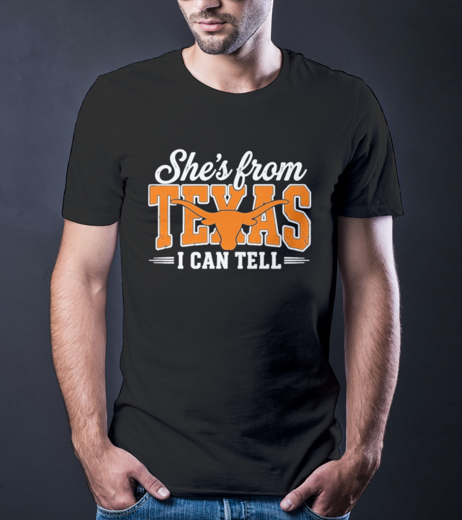 She's From Texas Longhorn I Can Tell T-Shirt