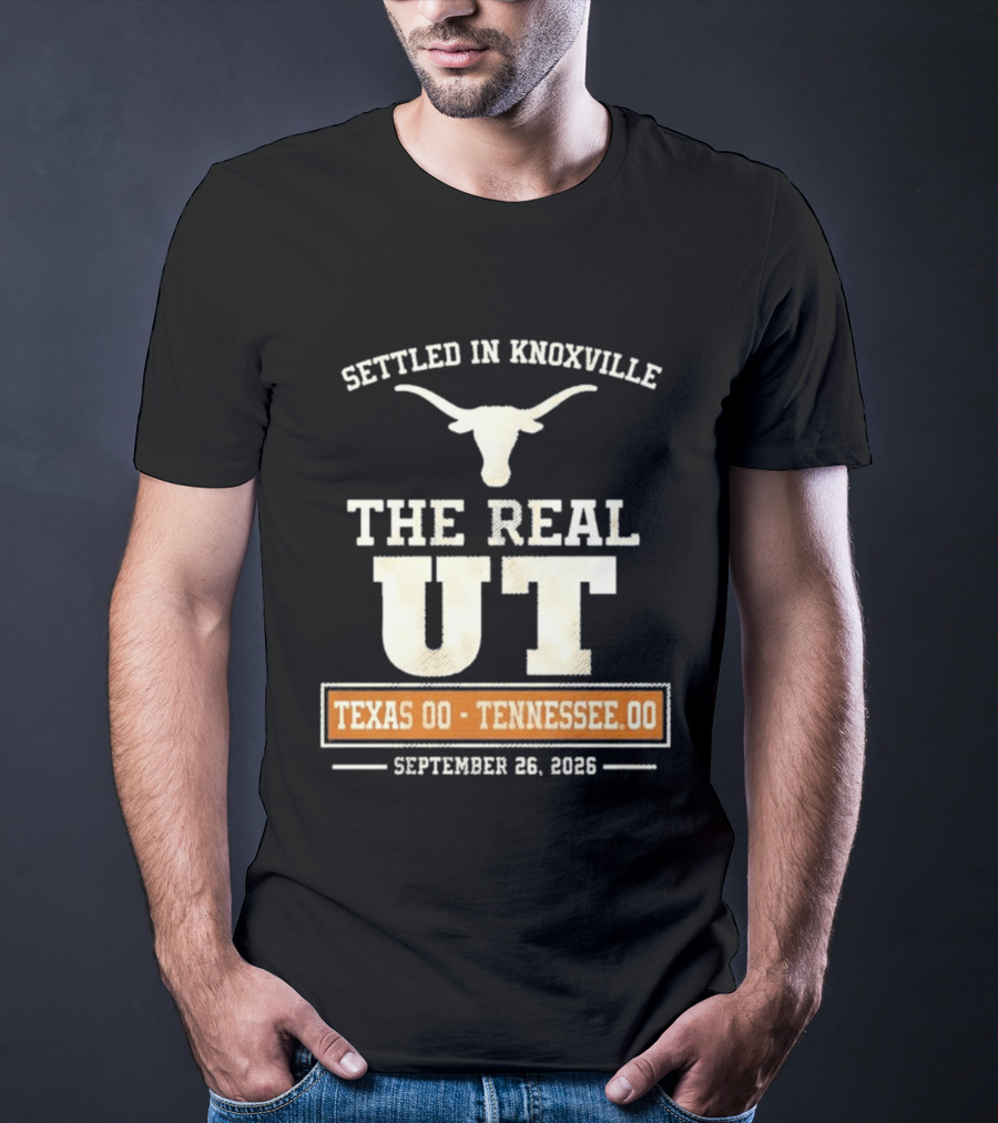 Settled In Knoxville The Real UT Texas Longhorns Vs Tennessee Volunteers September 26 2026 T-Shirt