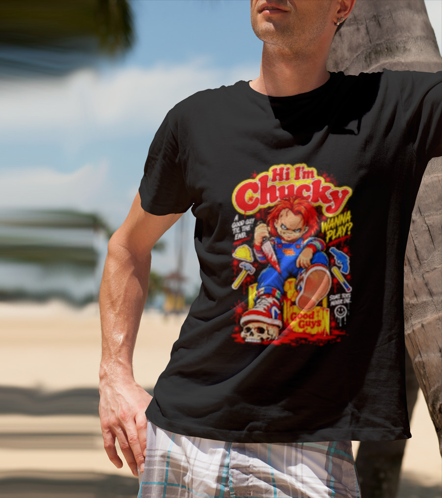Hi I'm Chucky Good Guys Wanna Play Some Toys Never Die T-Shirt