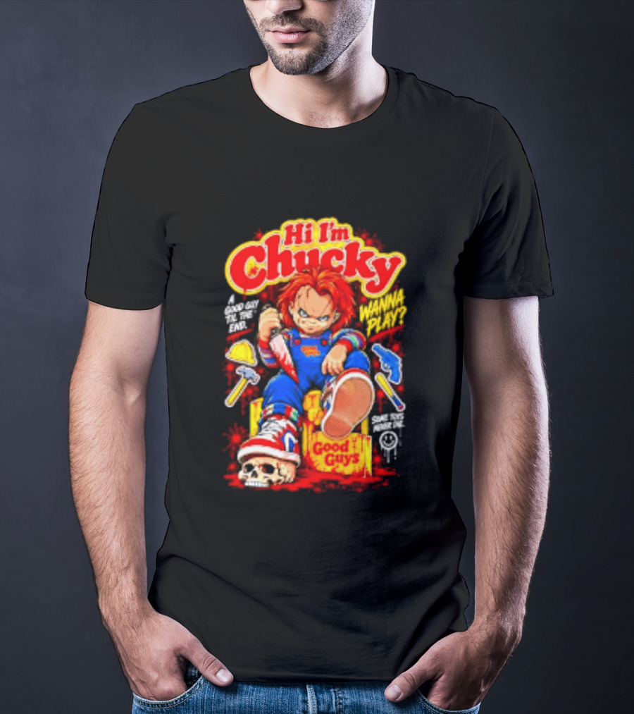 Hi I'm Chucky Good Guys Wanna Play Some Toys Never Die T-Shirt