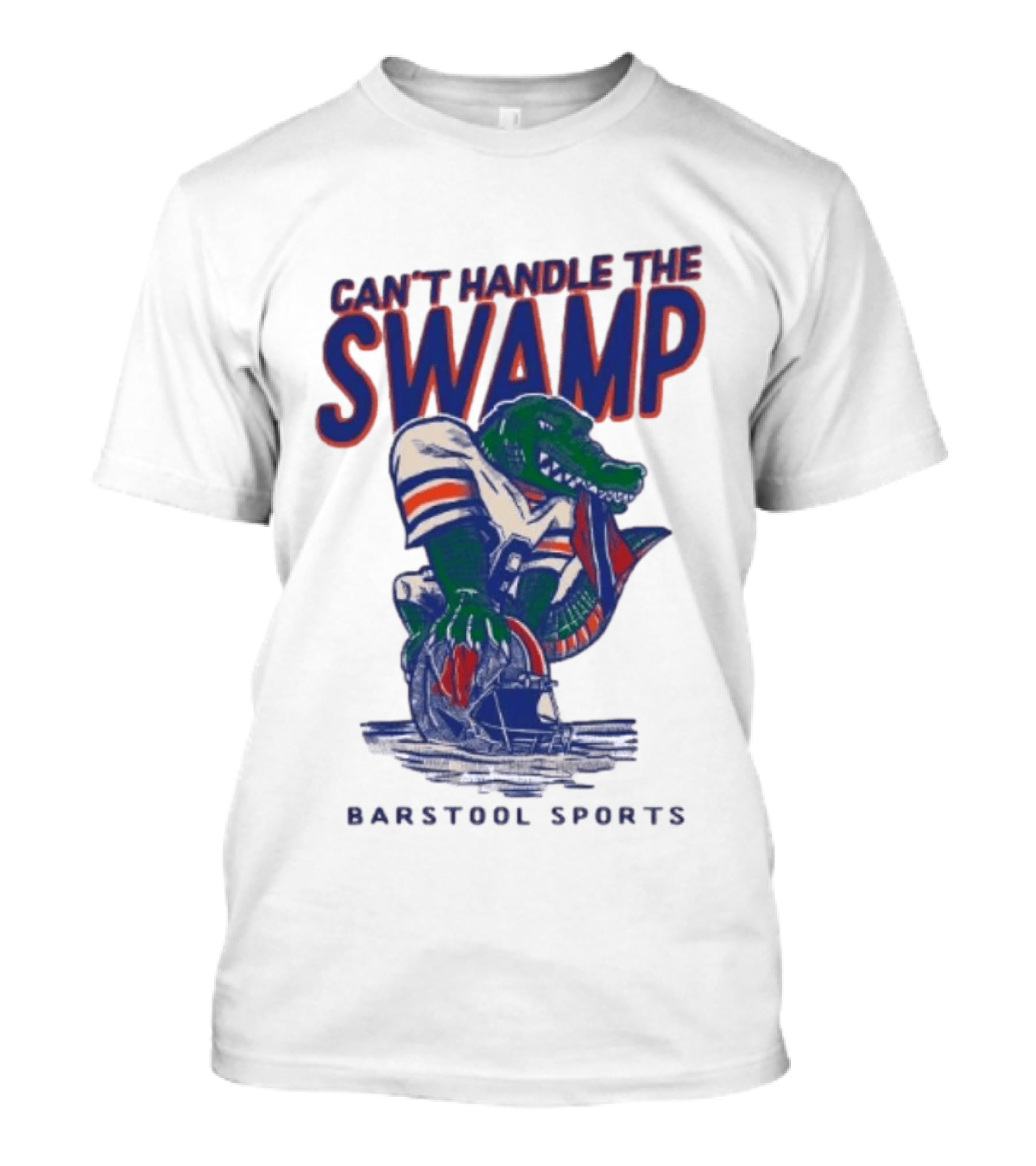 Can't Handle The Swamp Barstool Sports Gator Football T-Shirt