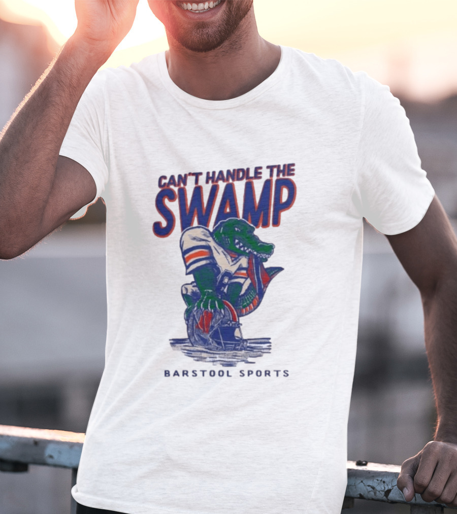 Can't Handle The Swamp Barstool Sports Gator Football T-Shirt