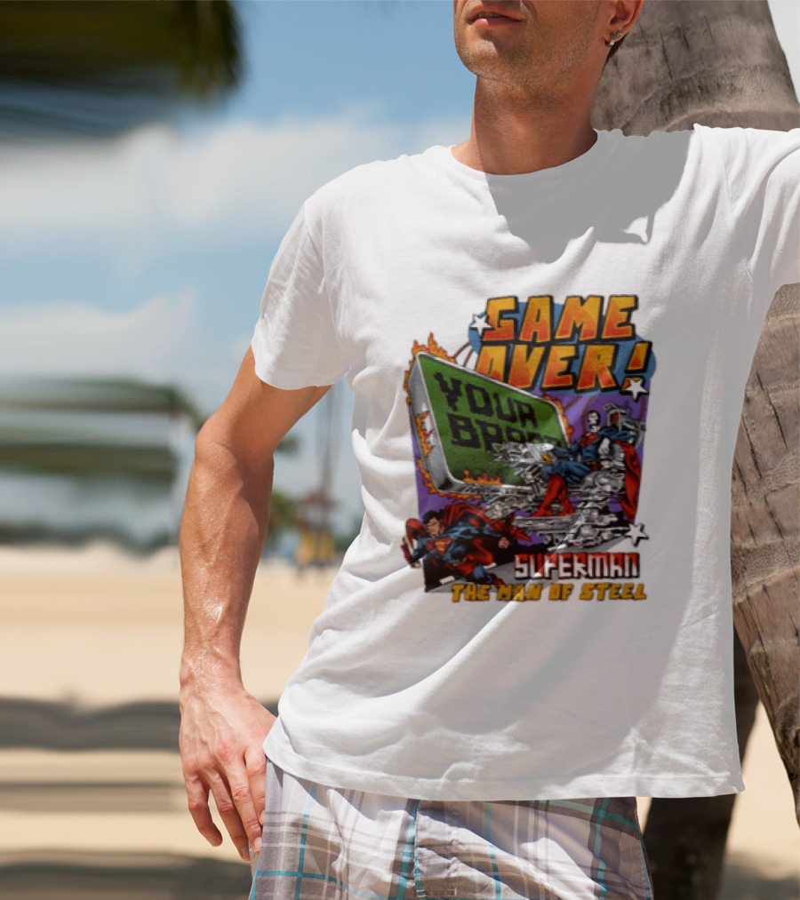 Game Over Your Brain Superman The Man Of Steel T-Shirt