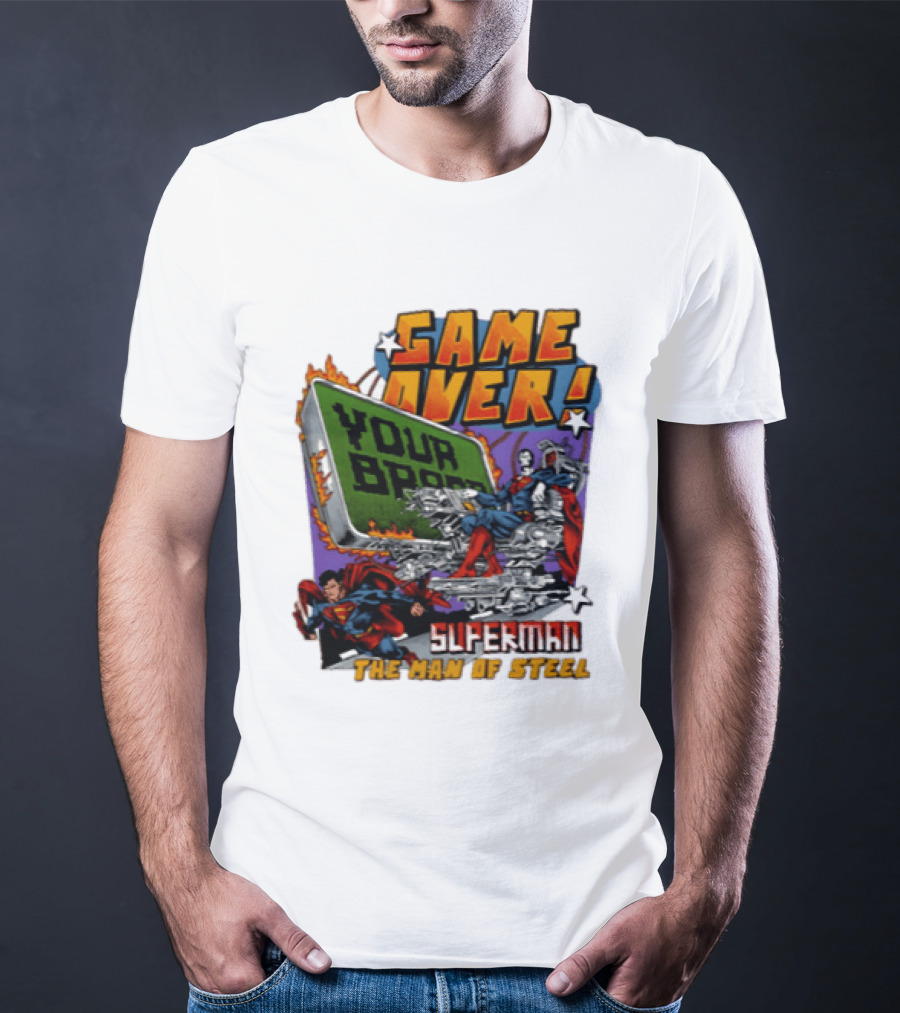 Game Over Your Brain Superman The Man Of Steel T-Shirt