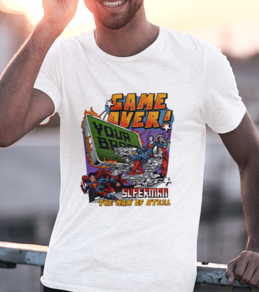 Game Over Your Brain Superman The Man Of Steel T-Shirt