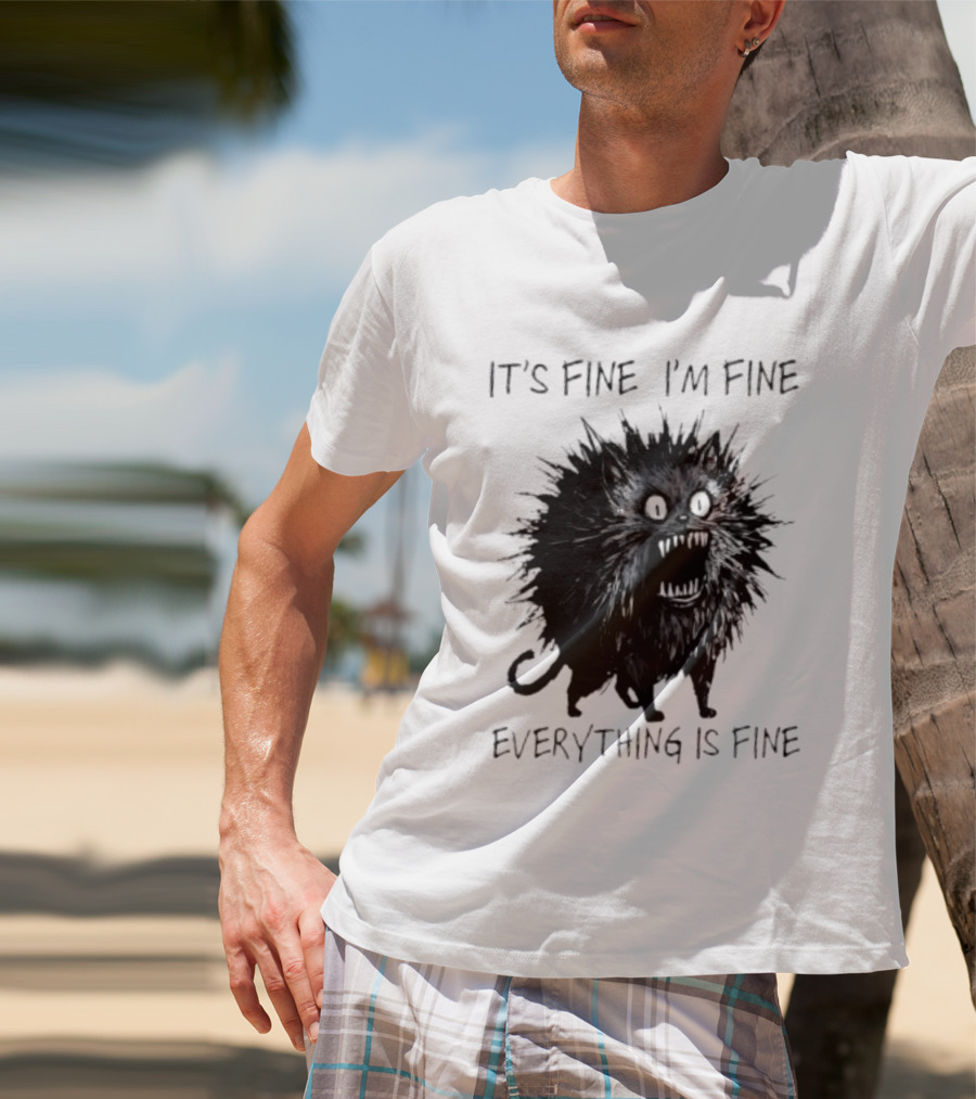 It's Fine I'm Fine Everything Is Fine Angry Cat T-Shirt