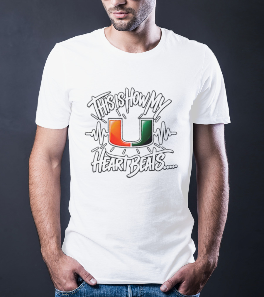 This Is How My Heart Beats Miami Hurricanes Football U T-Shirt
