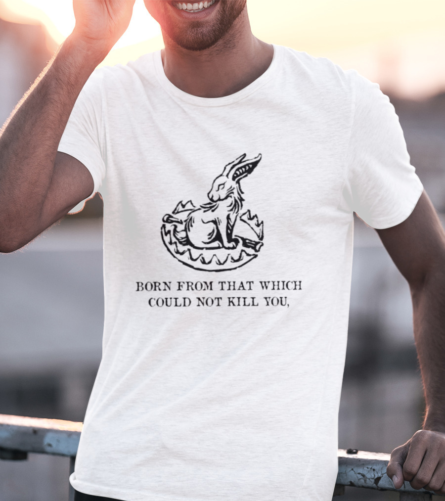 Rabbit Born From That Which Could Not Kill You Egg Shell Triumphant Resilience T-Shirt