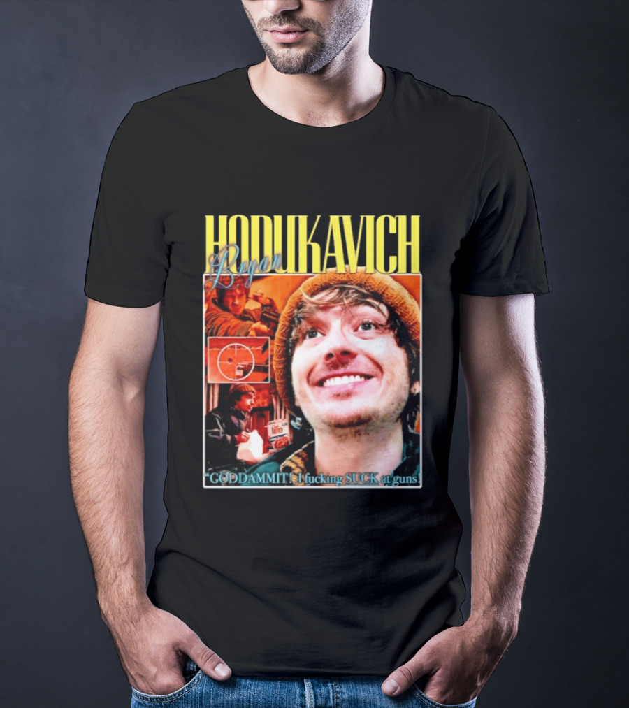 Hodlikavich Bryan Goddammit I Fucking Suck At Guns T-Shirt