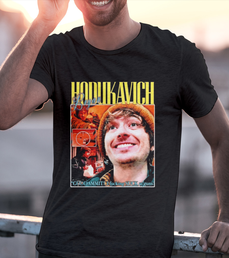 Hodlikavich Bryan Goddammit I Fucking Suck At Guns T-Shirt