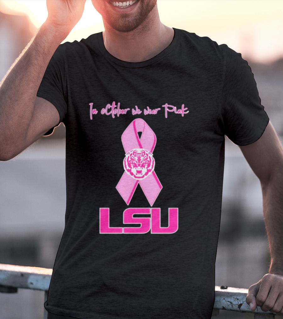 LSU Tigers October Breast Cancer Awareness We Wear Pink T-Shirt