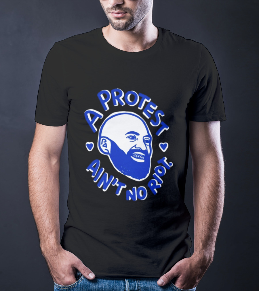 A Protest Ain't No Riot Bald Head Activism Social Justice T-Shirt