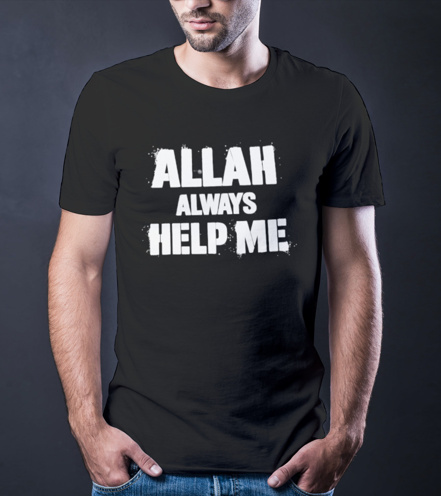 Allah Always Help Me Spiritual Faith Encouragement T-Shirt