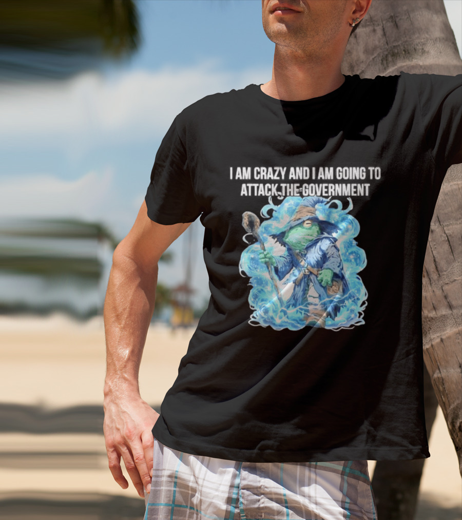 Frog Wizard I Am Crazy And I Am Going To Attack The Government Blue Aura T-Shirt