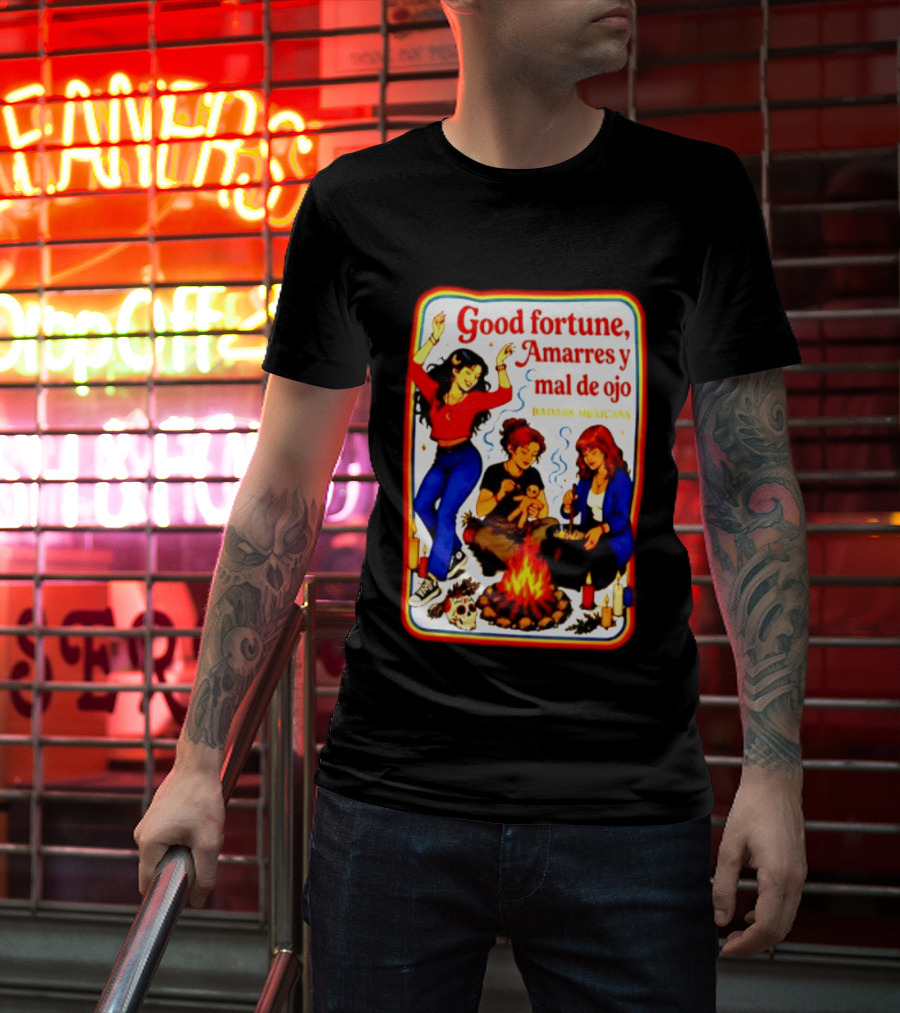 Good Fortune Amarres Y Mal De Ojo Badass Mexicans Campfire Scene T-Shirt