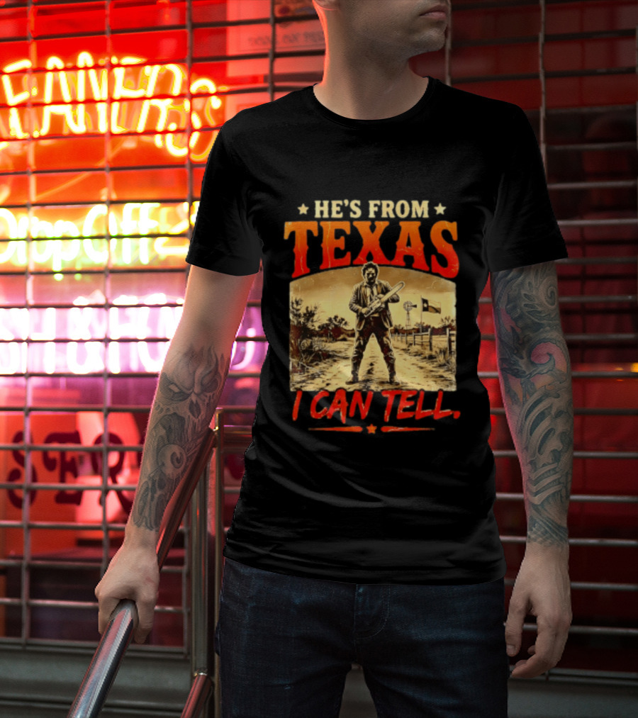 He's From Texas Chainsaw Horror Halloween I Can Tell T-Shirt