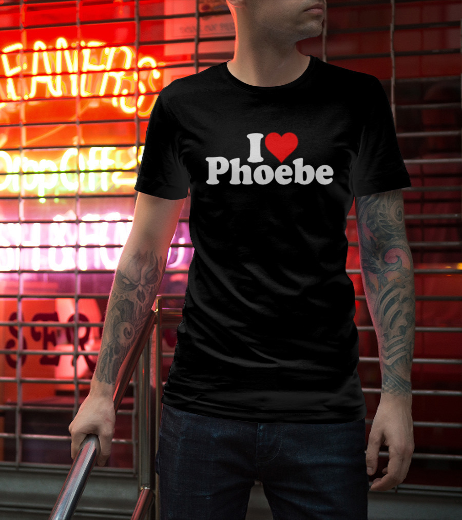 I Love Phoebe Heart T-Shirt