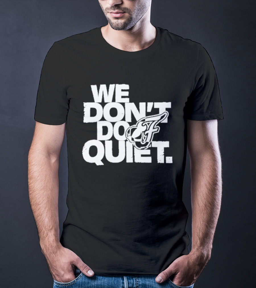 We Don't Do Quiet Indiana Fever WNBA Team Spirit T-Shirt