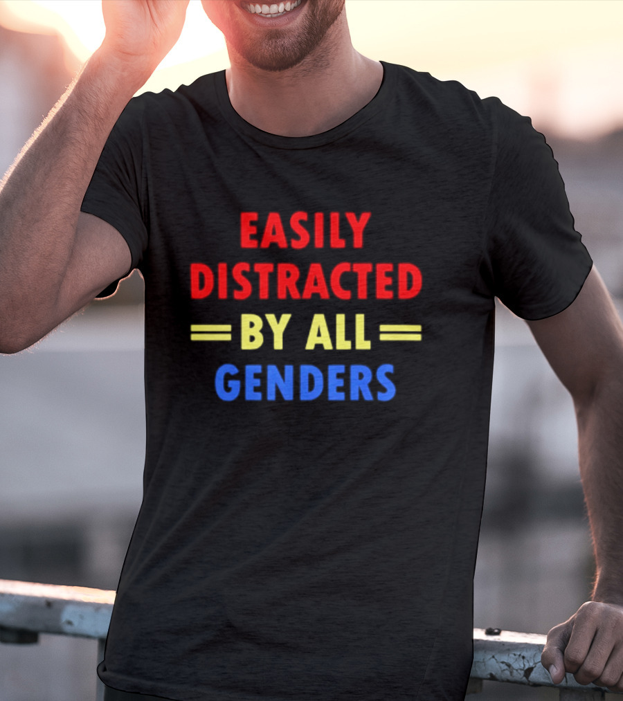 Easily Distracted By All Genders Fun Colorful T-Shirt