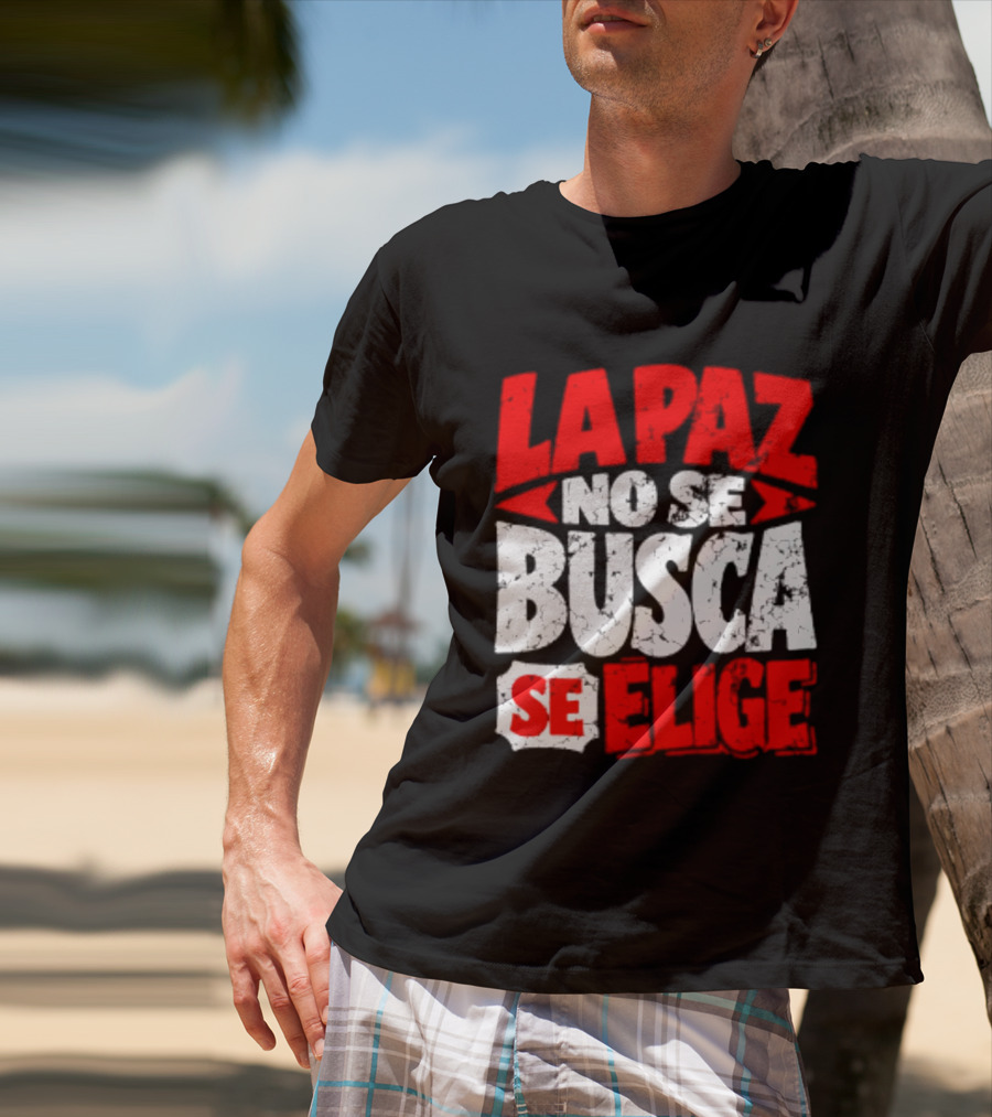 La Paz No Se Busca Se Elige Spanish Peace Message T-Shirt