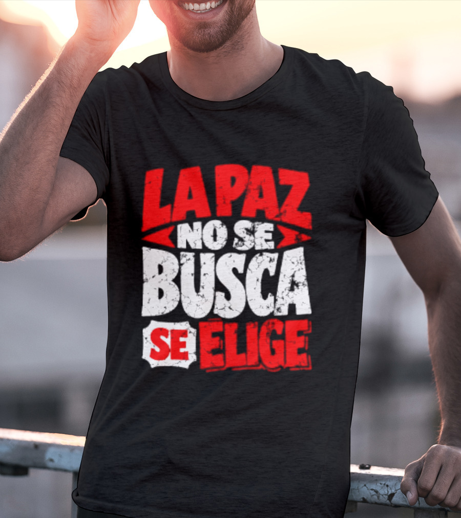 La Paz No Se Busca Se Elige Spanish Peace Message T-Shirt