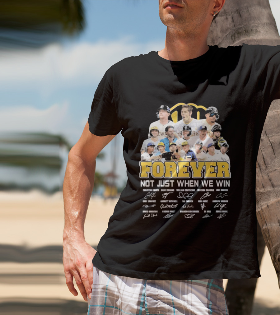 Milwaukee Brewers Forever Not Just When We Win 2026 Team Signatures T-Shirt