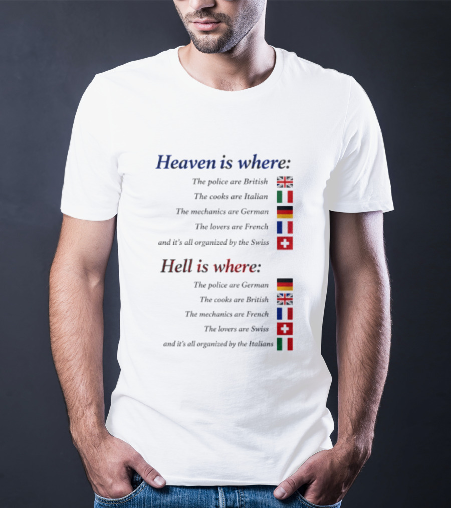 Heaven Police British Cooks Italian Mechanics German Lovers French Swiss Hell Police German Cooks British Mechanics French Lovers Swiss Italians T-Shirt
