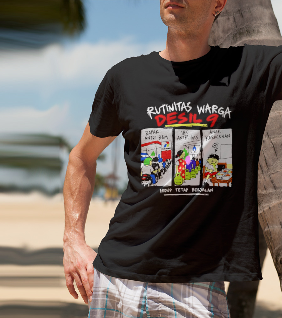 Rutinitas Warga Desil 9 Hidup Tetap Berjalan T-Shirt