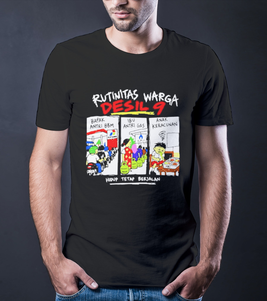 Rutinitas Warga Desil 9 Hidup Tetap Berjalan T-Shirt