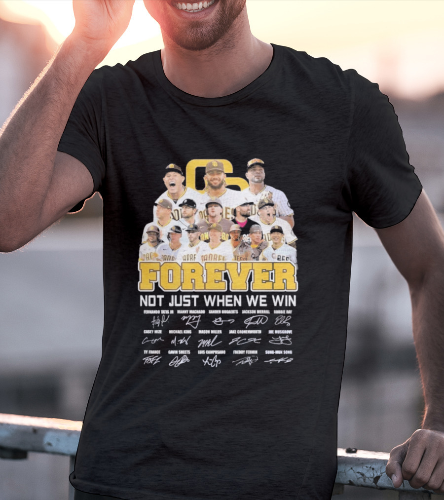San Diego Padres Forever Not Just When We Win Signatures 2026 T-Shirt